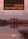 Livro - Escrita sem fronteiras: motivação fonológica na alfabetização infantil Livro - Escrita sem fronteiras: motivação fonológica na alfabetização infantil
