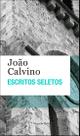 Livro - Escritos seletos - João Calvino