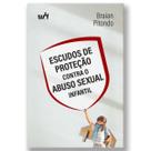 Livro escudos de proteçao contra o abuso sexual infantil, brian pitondo