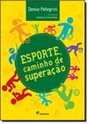 Livro - Esporte, caminho de superação Livro - Esporte, caminho de superação