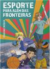 Livro Esporte para Além das fronteiras - Ensino médio - Aluno - Inteligência Educacional