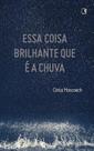 Livro - Essa coisa brilhante que é a chuva Livro - Essa coisa brilhante que é a chuva