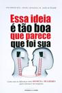 Livro Essa Idéia é tão Boa que Parece que foi Sua