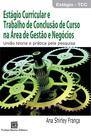 Livro - Estágio curricular e trabalho de conclusão de curso na área de gestão e negócios Livro - Estágio curricular e trabalho de conclusão de curso na área de gestão e negócios