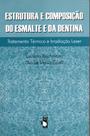 Livro - Estrutura e Composição do Esmalte e da Dentina: Tratamento Térmico e Irradiação Laser