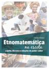 Livro - Etnomatemática na escola: sujeito, discurso e relações de poder-saber