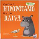 Livro - Eu e Meus Sentimentos: Quando o Hipopótamo fica com RAIVA Livro - Eu e Meus Sentimentos: Quando o Hipopótamo fica com RAIVA
