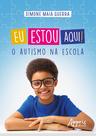 Livro - Eu estou Aqui! O Autismo na Escola
