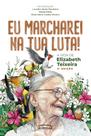 Livro - Eu marcharei na tua luta!