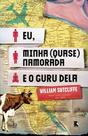 Livro - Eu, minha (quase) namorada e o guru dela