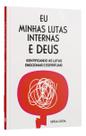 Livro Eu, Minhas Lutas Internas E Deus Identificando As Lutas Emocionais E Espirituais, De Estela Costa