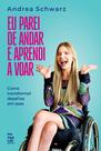 Livro - Eu parei de andar e aprendi a voar