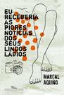 Livro - Eu receberia as piores notícias dos seus lindos lábios