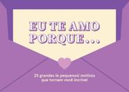 Livro - Eu te amo porque...