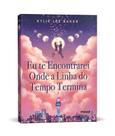 Livro - Eu te encontrarei onde a linha do tempo termina