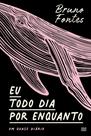 Livro - Eu todo dia por enquanto, um quase diário
