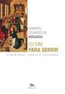 Livro - Eu vim para servir
