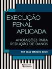 Livro - Execucao Penal Aplicada - Anotacoes Para Reducao De Danos