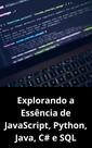 Livro Explorando a essencia de JavaScript, Python, Java, C e SQL - DUKE EDITORA