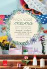 Livro - Faça Você Mesma: DIY / 89 Ideias