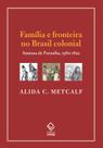 Livro - Família e fronteira no Brasil colonial Livro - Família e fronteira no Brasil colonial