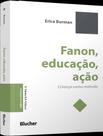Livro - Fanon, Educacao, Acao - Crianca Como Metodo Livro - Fanon, Educacao, Acao - Crianca Como Metodo