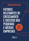 Livro - Fatores Relevantes de Crescimento e Sucesso das Pequenas e Médias Empresas