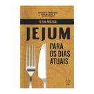 Livro - Fé em prática: Jejum para os dias atuais