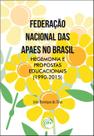 Livro - Federação nacional das apaes no brasil, hegemonia e propostas educacionais (1990-2015) Livro - Federação nacional das apaes no brasil, hegemonia e propostas educacionais (1990-2015)