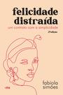 Livro - Felicidade distraída