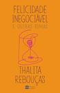 Livro - Felicidade inegociável e outras rimas – O primeiro livro de não ficção de Thalita Rebouças Livro - Felicidade inegociável e outras rimas – O primeiro livro de não ficção de Thalita Rebouças