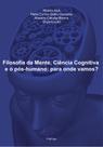 Livro - Filosofia da mente, ciência cognitiva e o pós-humano: para onde vamos?
