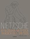 Livro - Filosofia Na Epoca Tragica Dos Gregos - Nietzsche - Vol. 1, A