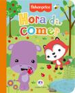 Livro - Fisher-Price - Hora de comer Livro - Fisher-Price - Hora de comer