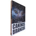 Livro Físico Caninos Brancos Jack London Pé da Letra Livro Físico Caninos Brancos Jack London Pé da Letra