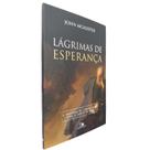 Livro Físico Lágrimas de Esperança John McAlister - Edições Vida Nova
