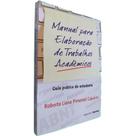 Livro Físico Manual Para Elaboração de Trabalhos Acadêmicos Roberta Liana Pimentel Cajueiro Guia Prático do Estudante - Saraiva