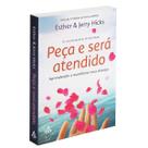 Livro físico, Peça e será atendido, Aprendendo a manifestar seus desejos, Esther Hicks e Jerry Hicks Livro físico, Peça e será atendido, Aprendendo a manifestar seus desejos, Esther Hicks e Jerry Hicks