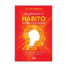 Livro físico, Quebrando o Hábito de ser Você Mesmo: Como Reconstruir sua Mente e Criar um Novo eu, Joe Dispenza