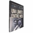 Livro Físico Um Limite Entre Nós August Wilson Vencedor do Prêmio Pulitzer A Obra Que Inspirou o Filme Vencedor de Oscar - Unica Livro Físico Um Limite Entre Nós August Wilson Vencedor do Prêmio Pulitzer A Obra Que Inspirou o Filme Vencedor de Oscar - Unica