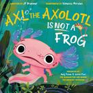Livro Flamingo Books Axl, o Axolote, Não é um Sapo