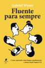 Livro - Fluentes para sempre: como aprender uma língua rapidamente e nunca mais esquecê-la