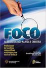 Livro - Foco: Ação & Resultado na Vida & Carreira Livro - Foco: Ação & Resultado na Vida & Carreira