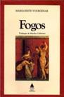 Livro Fogos - Marguerite Yourcenar Literatura Clássica Nova Fronteira
