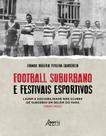Livro - Football Suburbano e Festivais Esportivos Livro - Football Suburbano e Festivais Esportivos