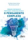 Livro - Formação Continuada de Professores, Tecnologias Digitais e o Pensamento Complexo Livro - Formação Continuada de Professores, Tecnologias Digitais e o Pensamento Complexo