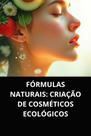 Livro fórmulas naturais criação de cosméticos ecológicos