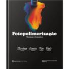Livro Fotopolimerização - Técnicas E Conceitos - Ronaldo Hirata