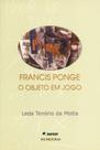 Livro - Francis Ponge, o objeto em jogo Livro - Francis Ponge, o objeto em jogo