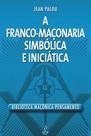 Livro - Franco Maçonaria Simbólica e Iniciatica